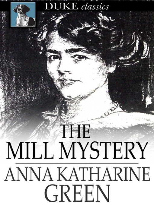 Title details for The Mill Mystery by Anna Katharine Green - Available
